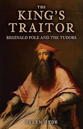The King's Traitor: Reginald Pole and the Tudors